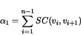 \begin{displaymath}
\alpha_1 =\sum_{i=1}^{n-1}SC(v_i,v_{i+1})
\end{displaymath}